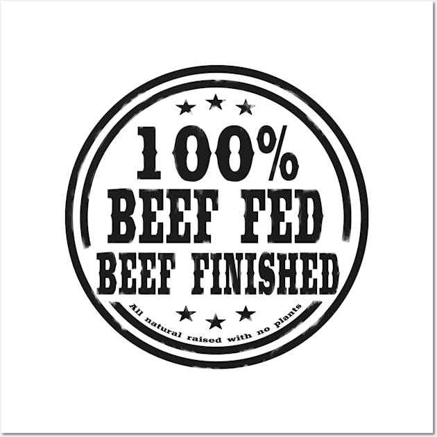 100% Beef Fed Beef Finished Wall Art by PrimusClothing